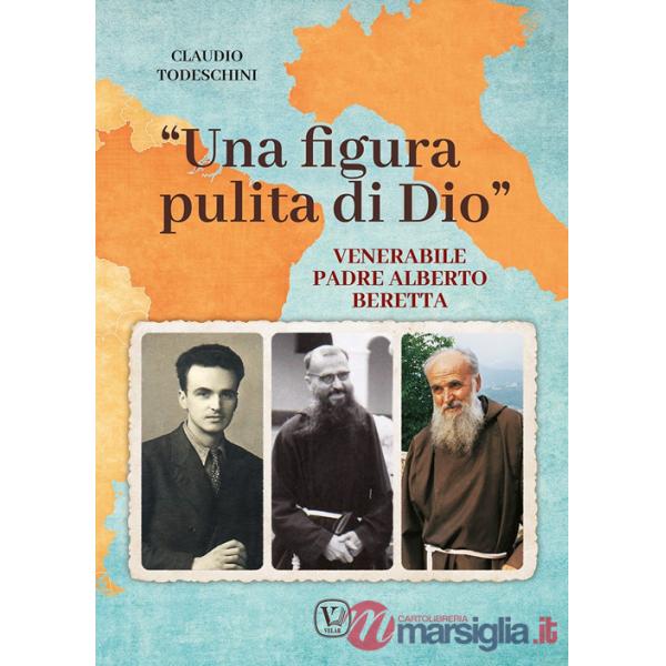 Figura pulita di Dio». Venerabile Padre Alberto Beretta («Una)
