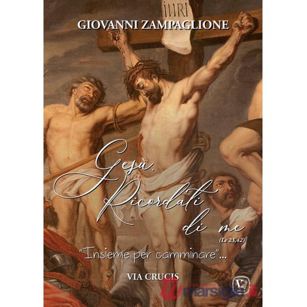 Gesù ricordati di me. «Insieme per camminare». Via crucis