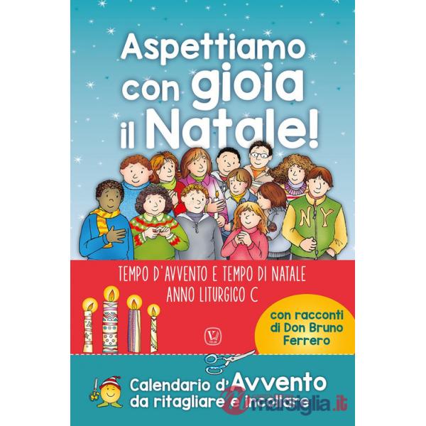 Aspettiamo con gioia il Natale! Tempo d'avvento e tempo di Natale. Anno liturgico C. Ediz. a colori