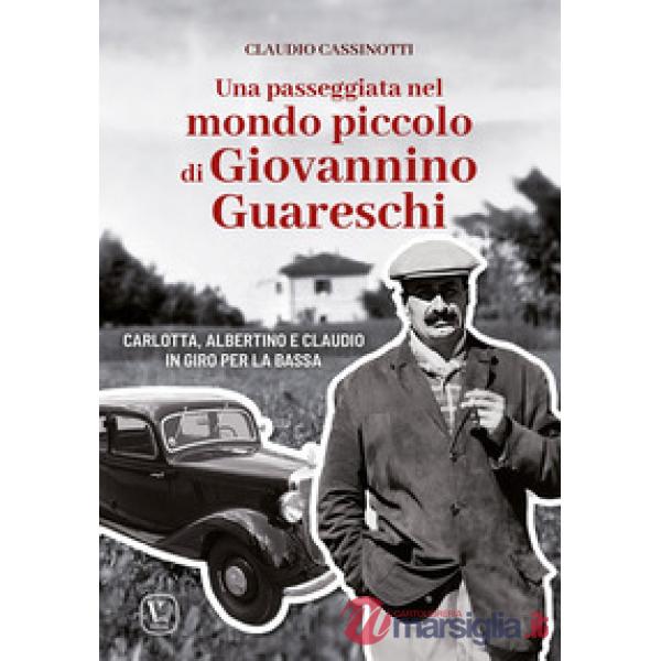 Pass. nel mondo piccolo di Giovannino Guareschi. Carlotta, Albertino e Claudio in giro per la bassa (Una)
