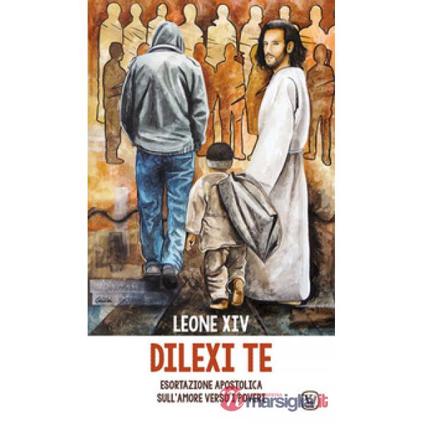 Dilexi te. Esortazione apostolica sull'amore verso i poveri