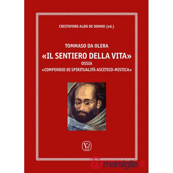 Tommaso da Olera. «Il sentiero della vita ». Ossia «compendio di spiritualità ascetico-mistica»