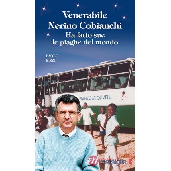 Venerabile Nerino Cobianchi. Ha fatto sue le piaghe del mondo