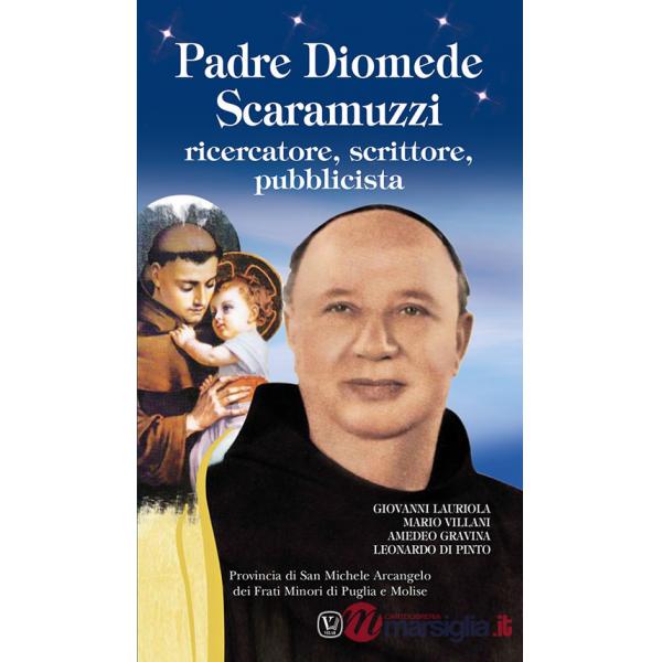 Padre Diomede Scaramuzzi. Ricercatore, scrittore, pubblicista. Ediz. illustrata
