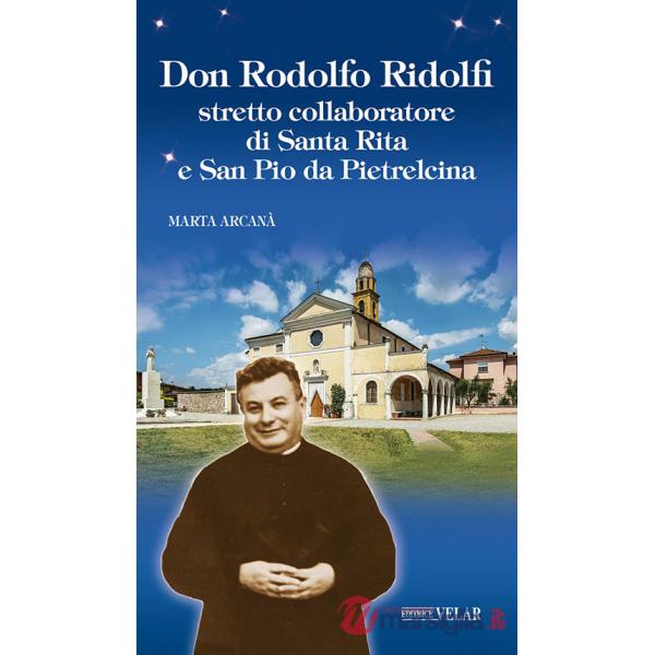 Don Rodolfo Ridolfi. Stretto collaboratore di santa Rita e san Pio da Pietrelcina