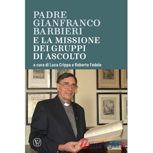 Padre Gianfranco Barbieri. E la missione dei gruppi di ascolto