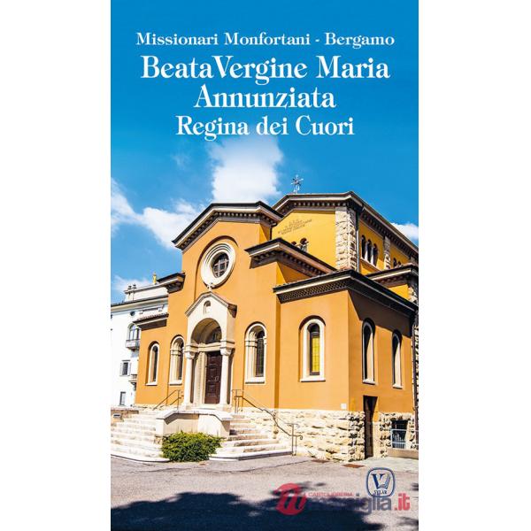 Beata Vergine Maria Annunziata. Regina dei cuori