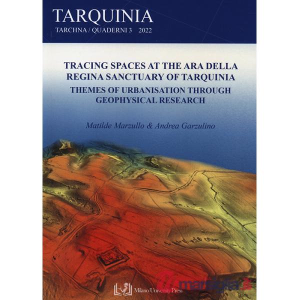 Tracing spaces at the Ara della Regina sanctuary of Tarquinia. Themes of urbanisation through geophysical research