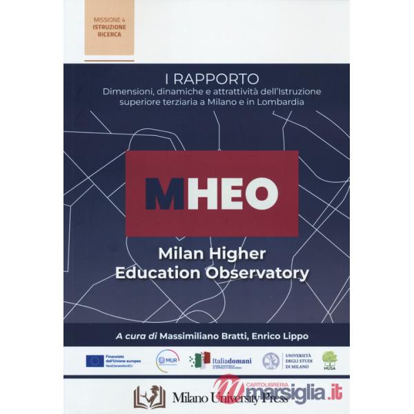 I Rapporto MHEO. Dimensioni, dinamiche e attrattività dell'istruzione superiore terziari a Milano e in Lombardia