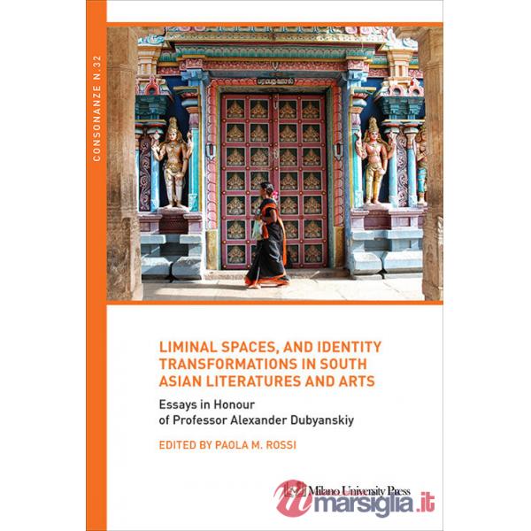 Liminal spaces, and identity transformations in South Asian literatures and arts