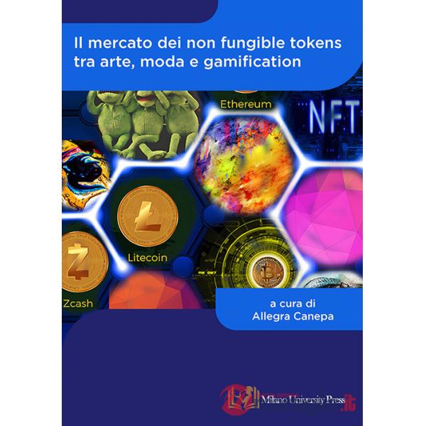Mercato dei non fungible tokens tra arte, moda e gamification (Il)