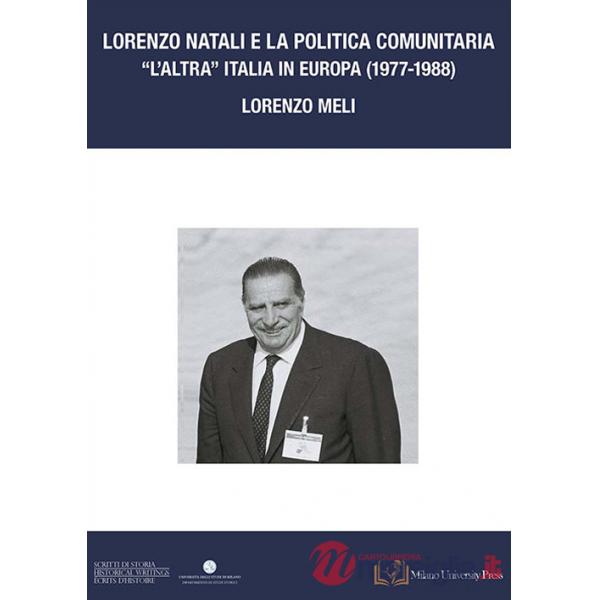 Lorenzo Natali e la politica comunitaria. «L'altra Italia in Europa 1977-1988»