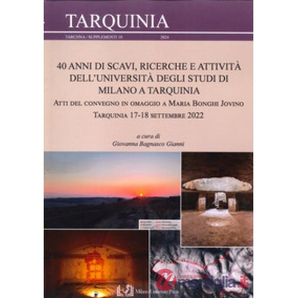 40 anni di scavi, ricerche e attività dell'Università degli Studi di Milano a Tarquinia. Atti del Convegno in omaggio a Maria Bo