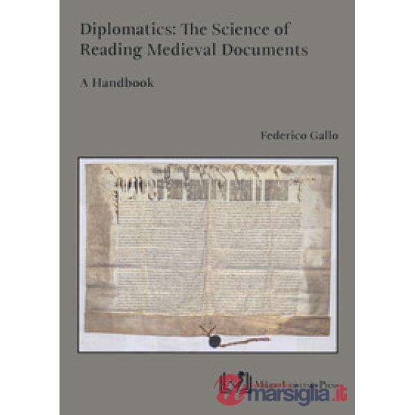 Diplomatics: the science of reading Medieval documents. A handbook