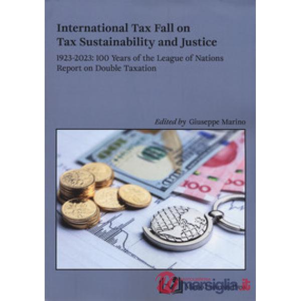 International tax fall on tax sustainability and justice. 1923-2023: 100 year of the League of Nations report on double taxation