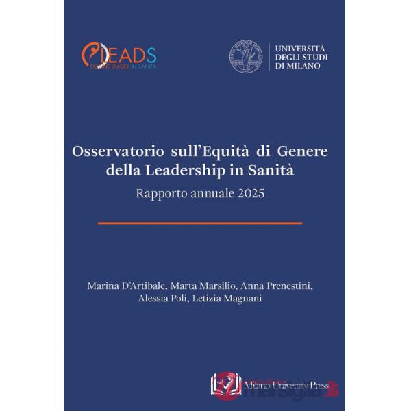 Osservatorio sull'equità di genere della leadership in sanità. Rapporto annuale 2025
