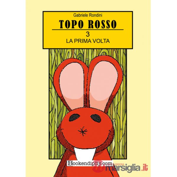 Prima volta. Topo Rosso. Ediz. a colori (La). Vol. 3