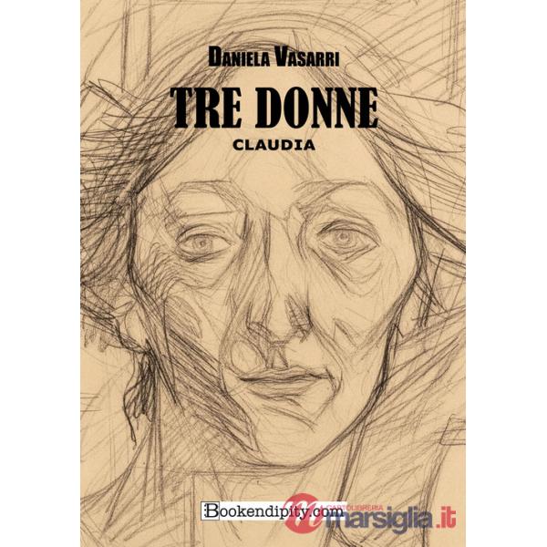 Tre donne. Claudia. Ediz. integrale