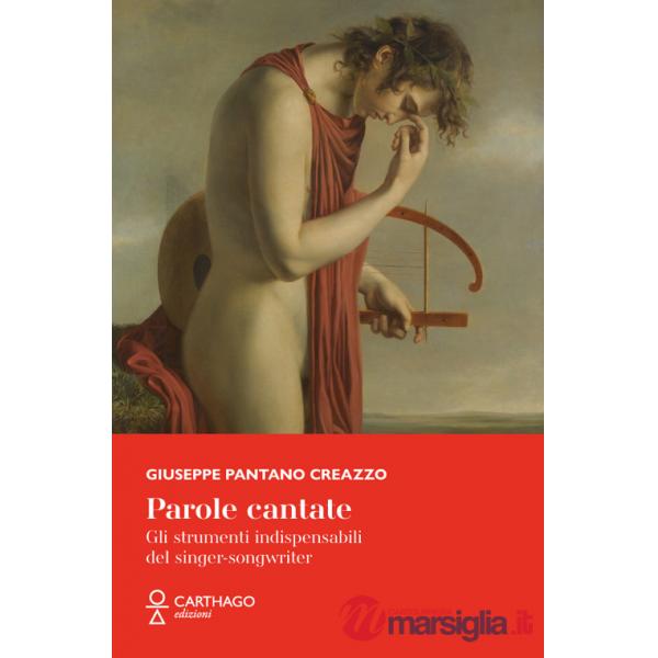 Parole cantate. Gli strumenti indispensabili del singer-songwriter