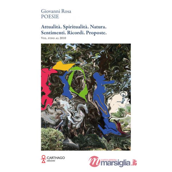 Attualità. Spiritualità. Natura. Sentimenti. Ricordi. Proposte. Vol. fino al 2010