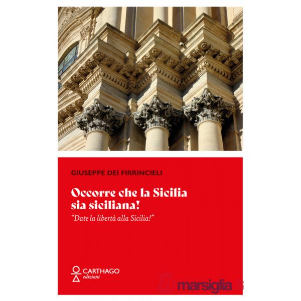 Occorre che la Sicilia sia siciliana! «Date la libertà alla Sicilia!»