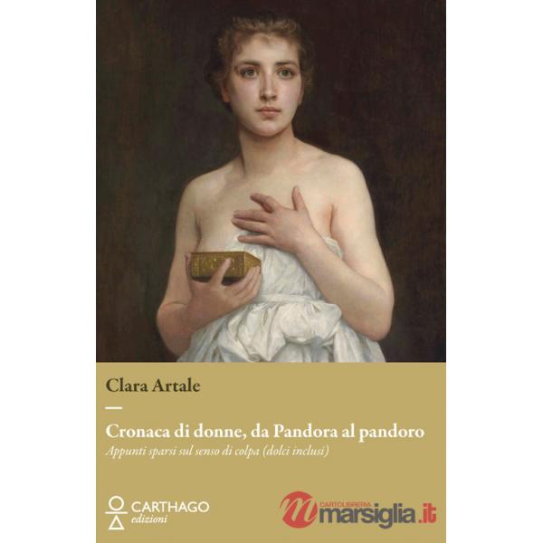 Cronaca di donne, da Pandora al pandoro. Appunti sparsi sul senso di colpa (dolci inclusi)