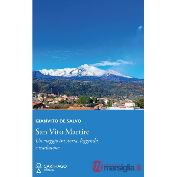 San Vito Martire. Un viaggio tra storia, leggenda e tradizione