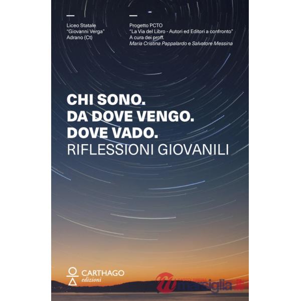 Chi sono. Da dove vengo. Dove vado. Riflessioni giovanili