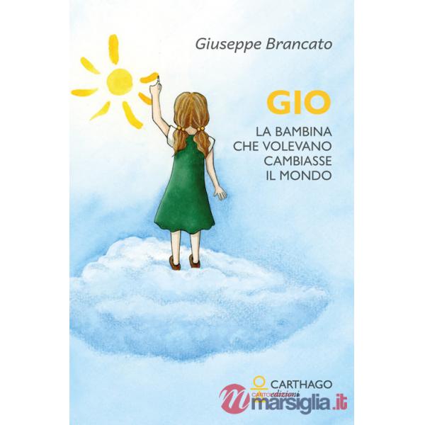 Gio. La bambina che volevano cambiasse il mondo