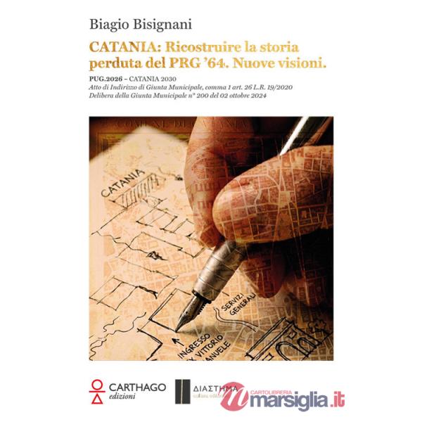Catania. Ricostruire la storia perduta del PRG '64. Nuove visioni