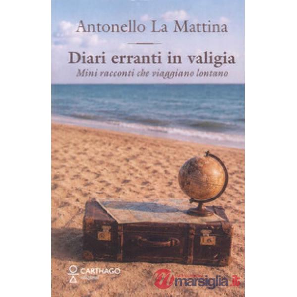 Diari erranti in valigia. Mini racconti che viaggiano lontano