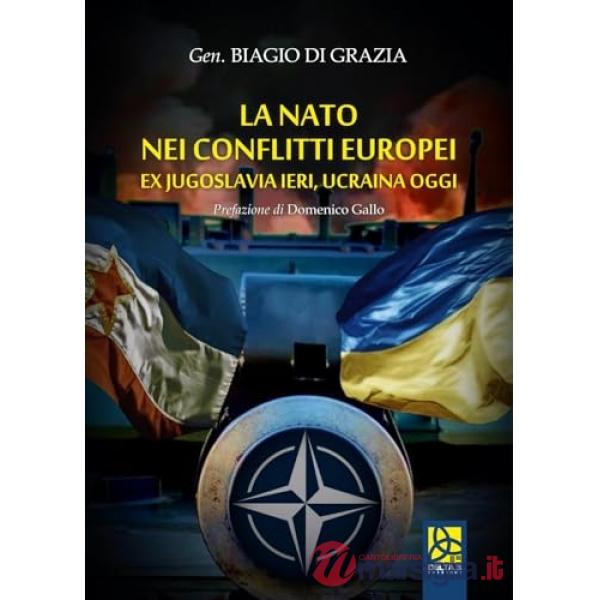 NATO nei conflitti europei. Ex Jugoslavia ieri, Ucraina oggi (La)