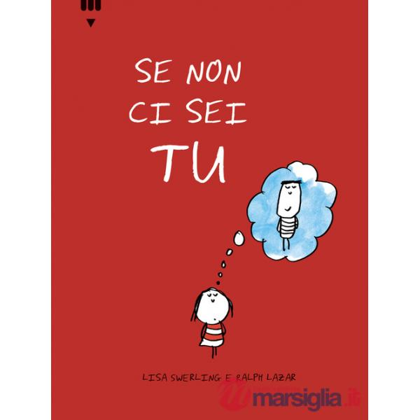 Se non ci sei tu. Ediz. illustrata