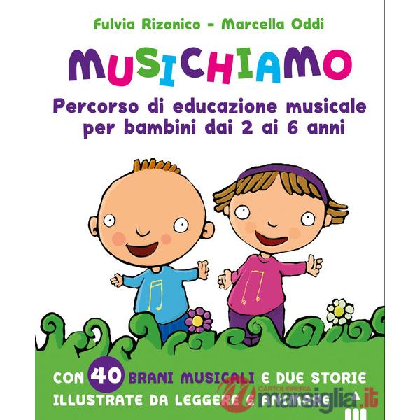 Musichiamo. Percorso di educazione musicale per bambini dai 2 ai 6 anni. Con QR Code