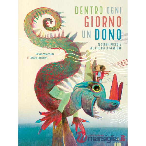 Dentro ogni giorno un dono. 12 piccole storie sul filo delle stagioni. Ediz. a colori