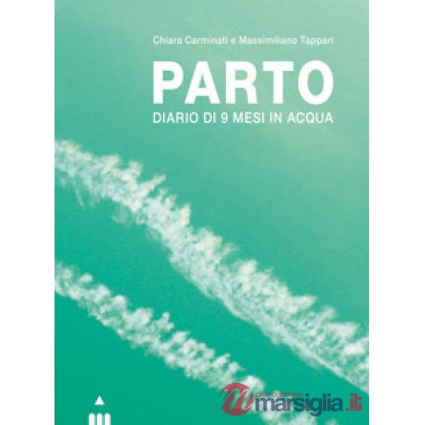 Parto. Diario di 9 mesi in acqua e in aria. Ediz. a colori