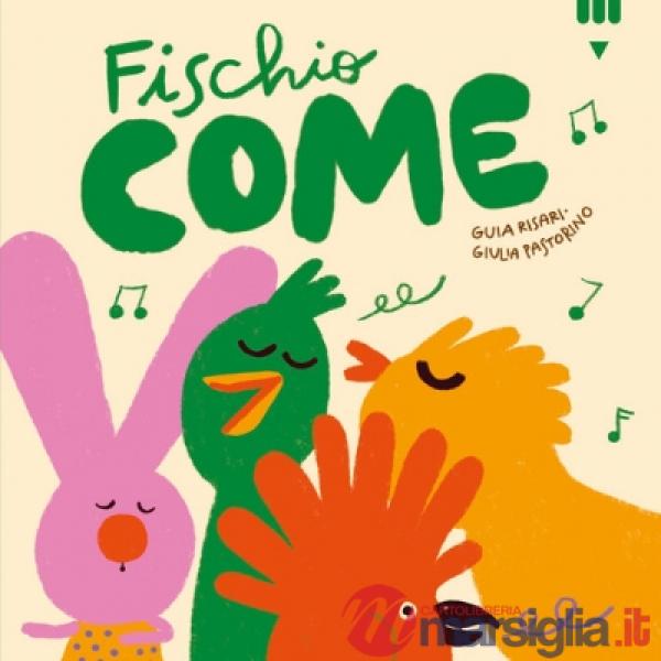Fischio come. Ediz. a colori