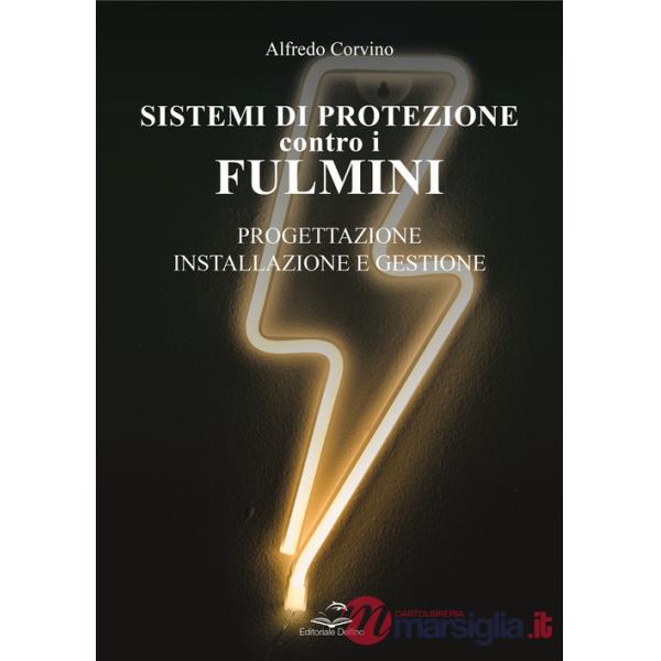 Sistemi di protezione contro i fulmini. Progettazione, installazione e gestione