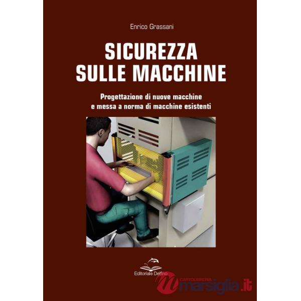 Sicurezza sulle macchine. Progettazione di nuove macchine e messa a norme di macchine esistenti