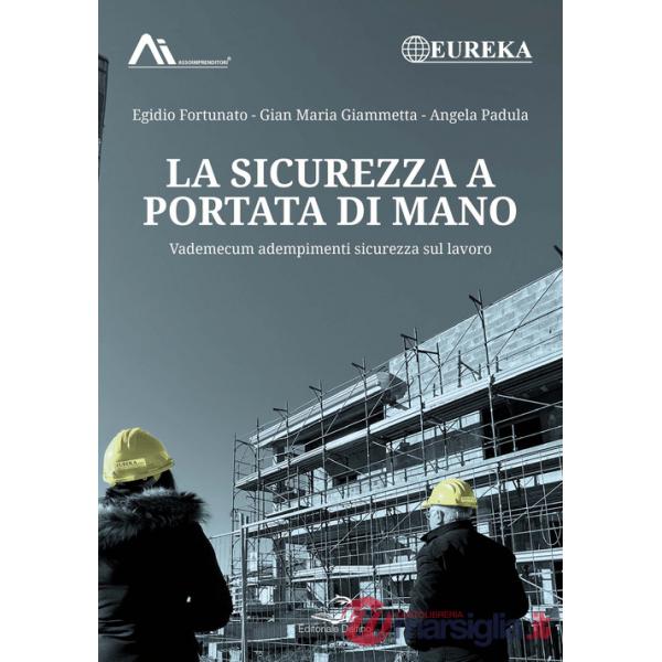 Sicurezza a portata di mano. Vademecum adempimenti sicurezza sul lavoro (La)