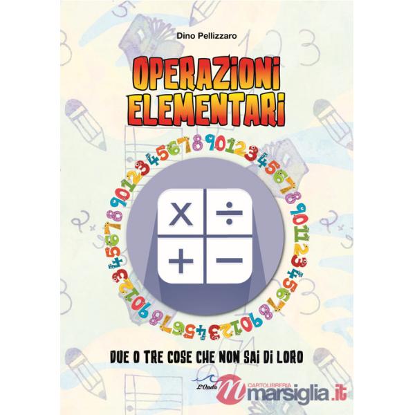 Operazioni elementari. Due o tre cose che non sai di loro