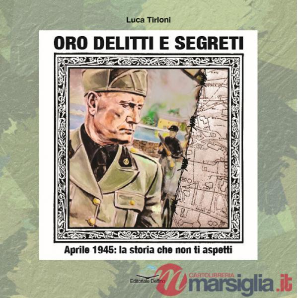 Oro, delitti e segreti. Aprile 1945: la storia che non ti aspetti