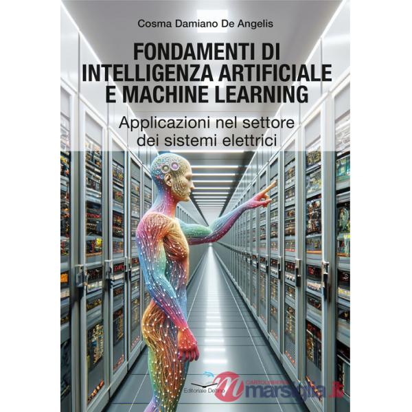 Fondamenti di intelligenza artificiale e machine learning. Applicazioni nel settore dei sistemi elettrici