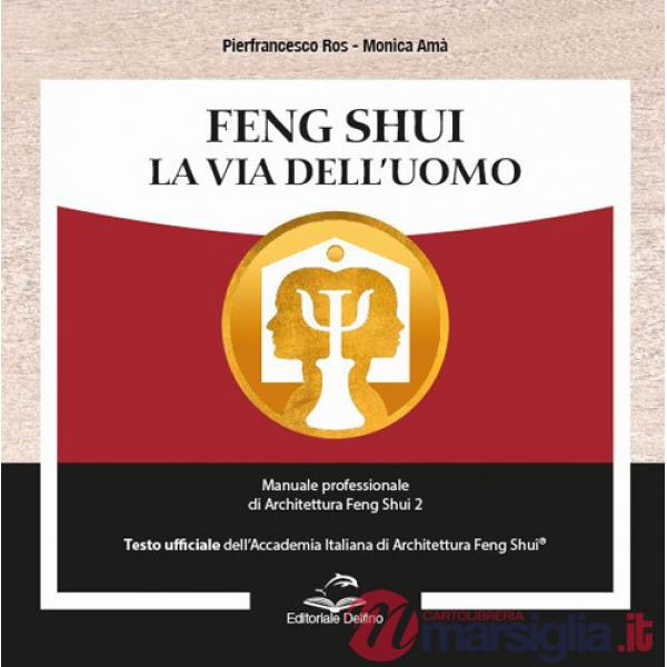 Feng shui. la via dell'uomo. manuale professionale di architettura feng shui 2
