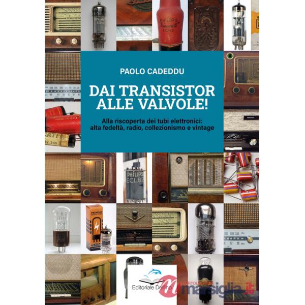 Dai transistor alle valvole! Alla riscoperta dei tubi elettronici: alta fedeltà, radio, collezionismo e vintage