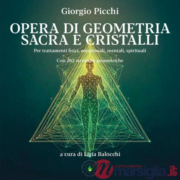 Opera di geometria sacra e cristalli. Per trattamenti fisici, emozionali, mentali, spirituali