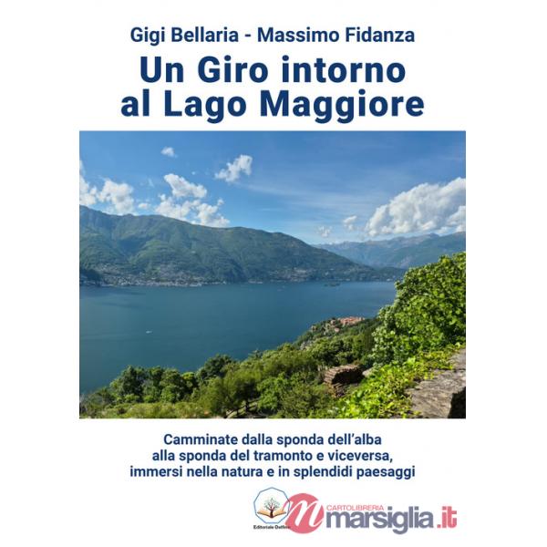 Giro intorno al lago Maggiore. Camminate dalla sponda dell'alba alla sponda del tramonto e viceversa, immersi nella natura e in 