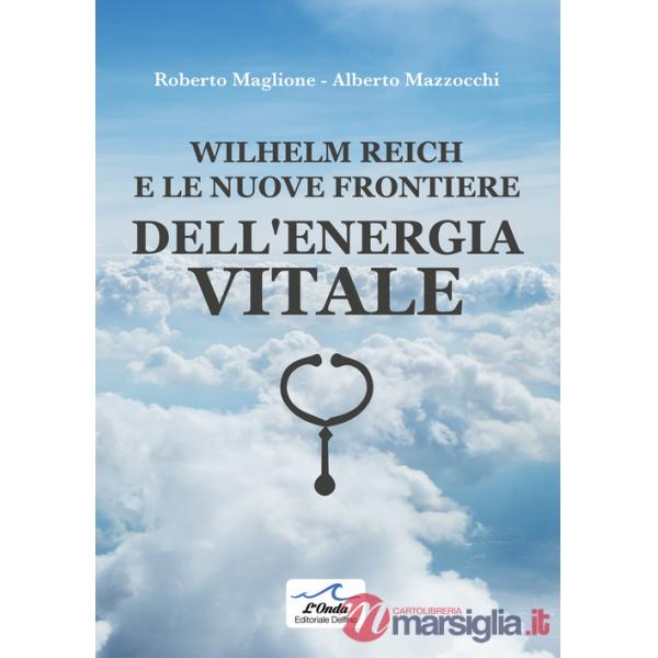Wilhelm Reich e le nuove frontiere dell'energia vitale