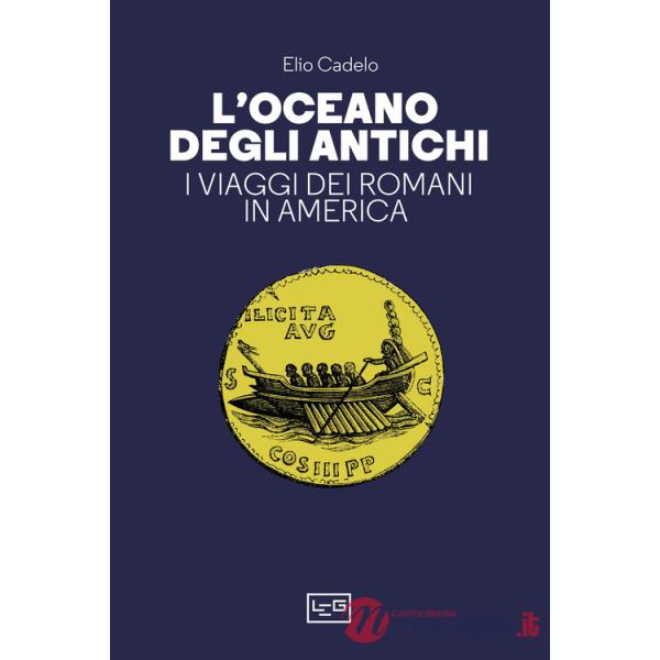 Oceano degli antichi. I viaggi dei Romani in America (L')