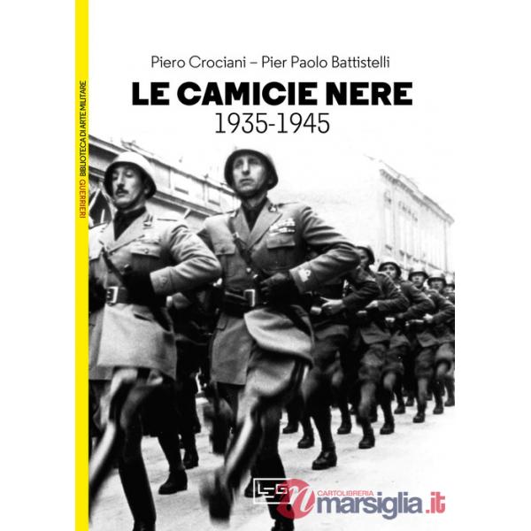 Camicie nere. La milizia volontaria per la sicurezza nazionale 1935-1945